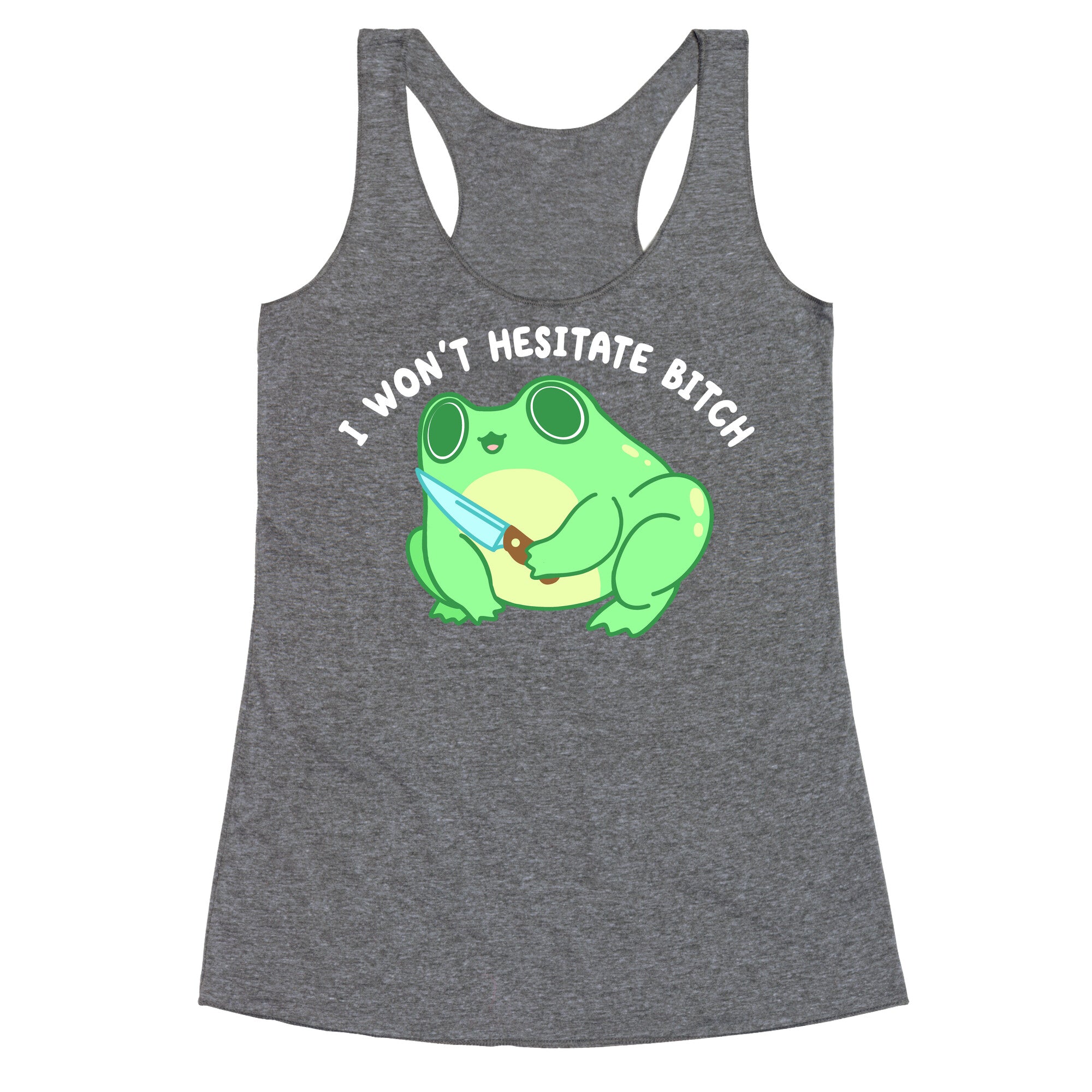 I Won't Hesitate Bitch Frog Racerback Tank